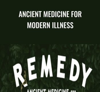 Ancient Medicine for Modern Illness - Remedy