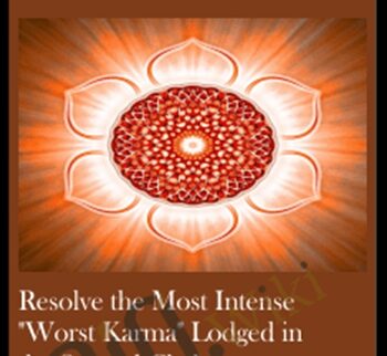 Resolve the Most Intense "Worst Karma" Lodged in the Second Chakra
