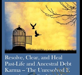 Resolve, Clear, and Heal Past-Life and Ancestral Debt Karma -- The Unresolved Energy in your Soul (and In Your Ancestral Lineage) Causing Debt in this Life, Part 1 (Originally Recorded April 2020)