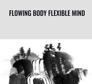 Flowing Body Flexible Mind - Rich Frye