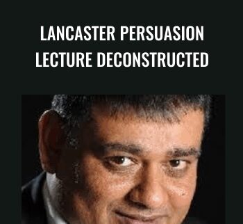 Lancaster Persuasion Lecture Deconstructed - Rintu Basu