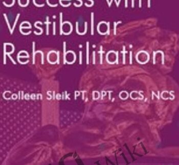 Roadmap to Success with Vestibular Rehabilitation - Colleen Sleik