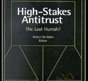 High Stakes Antitrust The Last Hurrah – Robert Hahn