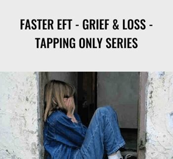 Faster EFT - Grief & Loss - Tapping Only Series - Robert Smith