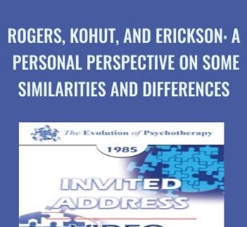 Rogers, Kohut, and Erickson: A Personal Perspective on Some Similarities and Differences - Carl Rogers