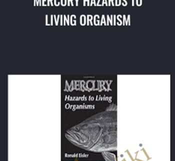 Mercury Hazards to Living Organism - Ronald Eisler