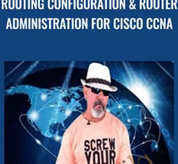 Routing Configuration & Router Administration For Cisco CCNA – Lazaro Diaz
