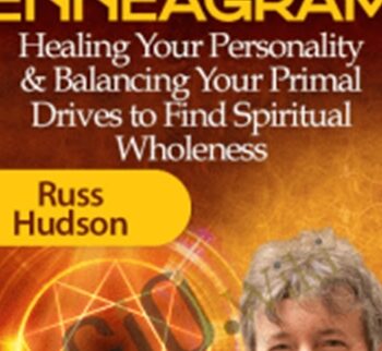 Russ Hudson - Integrating Your Instincts Through the Enneagram