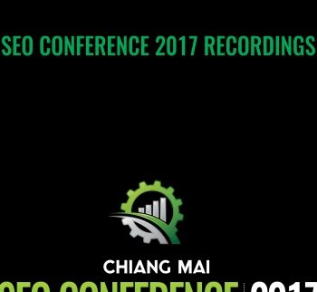 SEO Conference 2017 Recordings – Chiang Mai