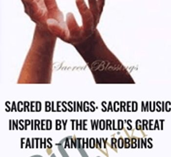 Sacred Blessings: Sacred Music Inspired by the World’s Great Faiths – Anthony Robbins