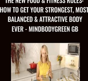 The New Food & Fitness Rules: How to Get Your Strongest, Most Balanced & Attractive Body Ever - MindBodyGreen GB - Sadie Lincoln