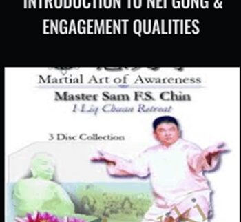 Introduction to Nei Gong & Engagement Qualities - Sam F.S. Chin