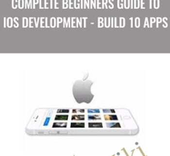 Complete Beginners Guide To IOS Development – Build 10 Apps – Sandy Ludosky