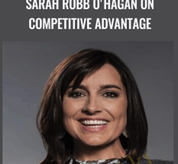 Sarah Robb O’Hagan On Competitive Advantage