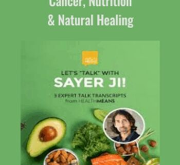 Sayer Ji: Cancer, Nutrition & Natural Healing - Sayer Ji