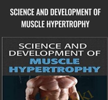 Science and Development of Muscle Hypertrophy - Brad Schoenfeld