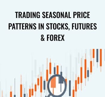 Trading Seasonal Price Patterns in Stocks, Futures & Forex – Scott Brown