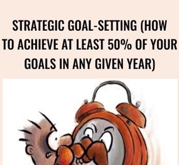Strategic Goal-Setting (How To Achieve At Least 50% Of Your Goals In Any Given Year) – Sean D’Souza