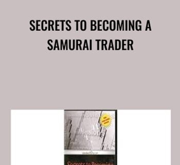 Secrets To Becoming A Samurai Trader - Steve Nison