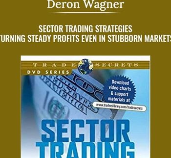 Sector Trading Strategies. Turning Steady Profits Even In Stubborn Markets - Deron Wagner