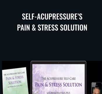 Self-Acupressure’s Pain & Stress Solution - Michael Reed Gach
