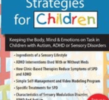 Self-Regulation Strategies for Children: Keeping the Body, Mind & Emotions on Task in Children with Autism, ADHD or Sensory Disorders - Teresa Garland