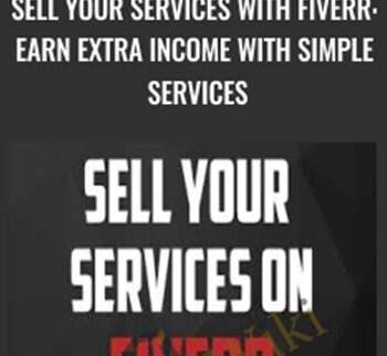 Sell Your Services With Fiverr: Earn Extra Income With Simple Services – John Shea