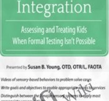 Sensory Integration: Assessing and Treating Kids When Formal Testing Isn't Possible - Susan B. Young