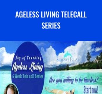 Ageless Living Telecall Series – Shauna Teaken