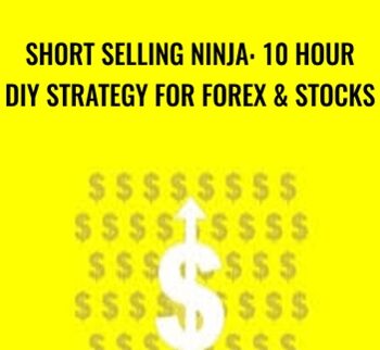 Short Selling Ninja: 10 Hour DIY Strategy for Forex & Stocks - Saad T. Hameed