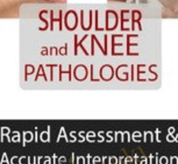 Shoulder and Knee Pathologies: Rapid Assessment & Accurate Interpretation of Clinical Tests - Michael T. Gross & Ryan August