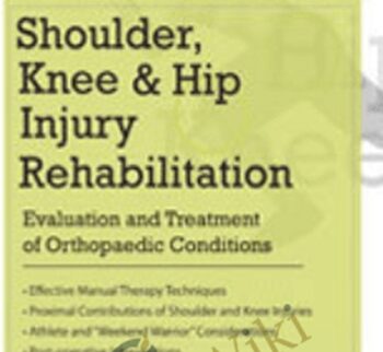 Shoulder, Knee, and Hip Injury Rehabilitation: Evaluation and Treatment of Orthopaedic Conditions - Ryan August