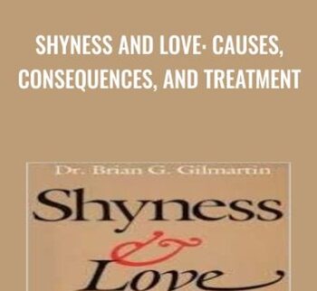 Shyness and Love: Causes, Consequences, and Treatment - Brian G. Gilmartin