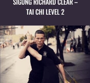 Sigung Richard Clear – Tai Chi Level 2