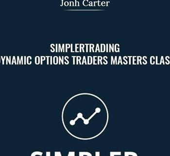 Simplertrading – Dynamic Options Traders Masters Class - John Carter