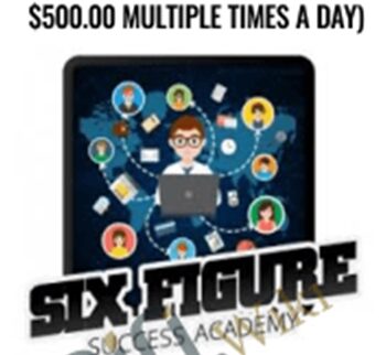 Six Figure Success Academy (No Risk Way To Make $250 - $500.00 Multiple Times A Day) - Ty Cohen and Mike Balmaceda
