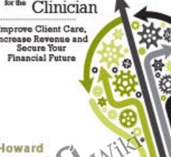 Smart Business Strategies & Solutions for the Clinician: Improve Client Care, Increase Revenue, and Secure Your Financial Future - Howard Baumgarten