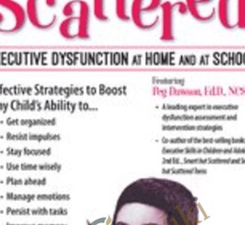 Smart But Scattered: Executive Dysfunction at Home and at School - Peg Dawson