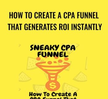How To Create A CPA Funnel That Generates ROI Instantly – Sneaky Cpa Funnel