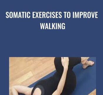 Somatic Exercises to Improve Walking - Eleanor Criswell-Hanna