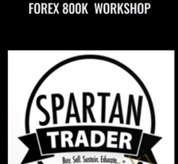 Forex 800k  Workshop – Spartan Trader