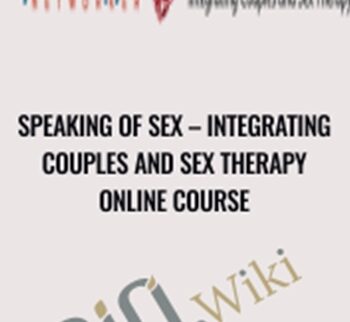 Integrating Couples and Sex Therapy Online Course - Speaking of Sex