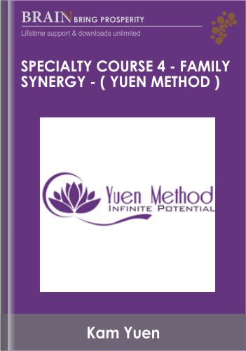 Specialty Course 4 – Family Synergy – ( Yuen Method ) Kam Yuen