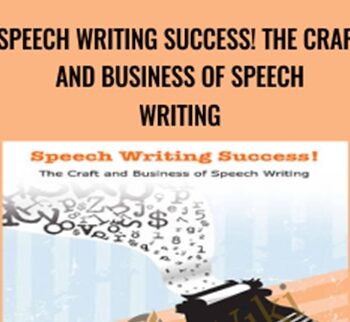 Speech Writing Success! The Craft And Business Of Speech Writing