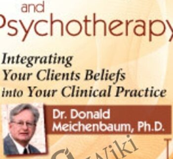 Spirituality and Psychotherapy: Integrating Your Clients Beliefs into Your Clinical Practice - Donald Meichenbaum
