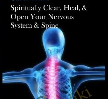 Spiritually Clear, Heal, & Open Your Nervous System & Spine
