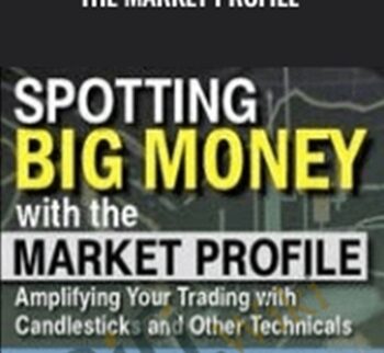 Spotting Big Money with the Market Profile – John Kepler