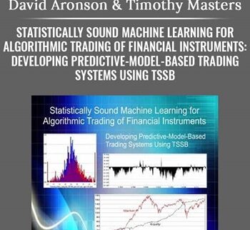 Statistically Sound Machine Learning For Algorithmic Trading Of Financial Instruments: Developing Predictive-Model-Based Trading Systems Using TSSB – David Aronson & Timothy Masters