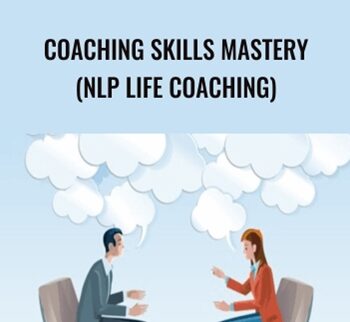 Coaching Skills Mastery (NLP Life Coaching) – Steven Burns