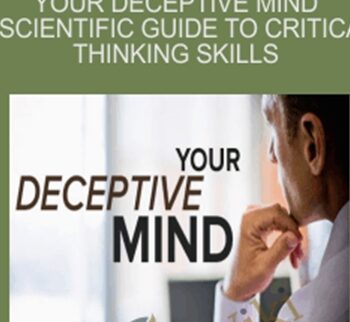 Your Deceptive Mind A Scientific Guide to Critical Thinking Skills - Steven Novella